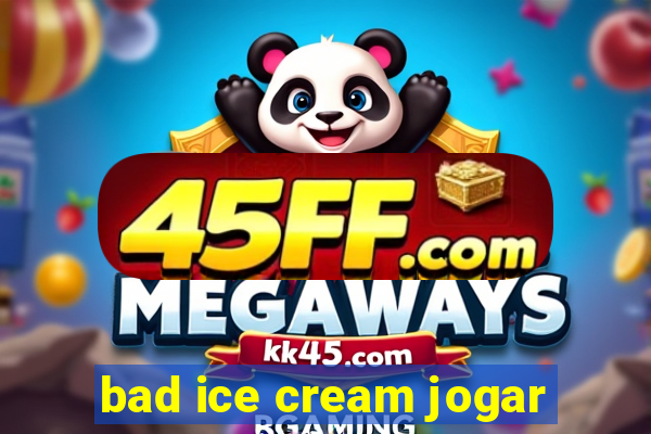 bad ice cream jogar